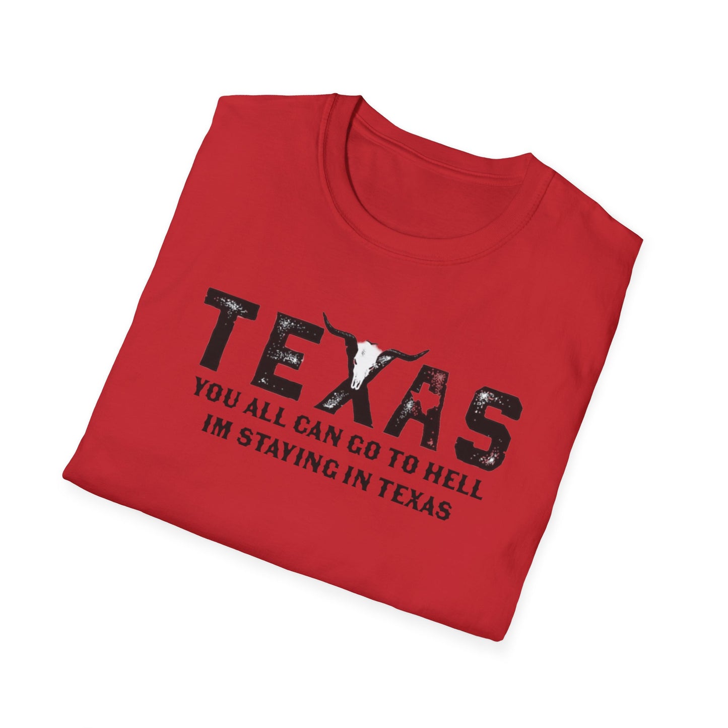 Mens Texas T-Shirt - "You All Can Go to Hell I'm Staying in Texas" Graphic Tee