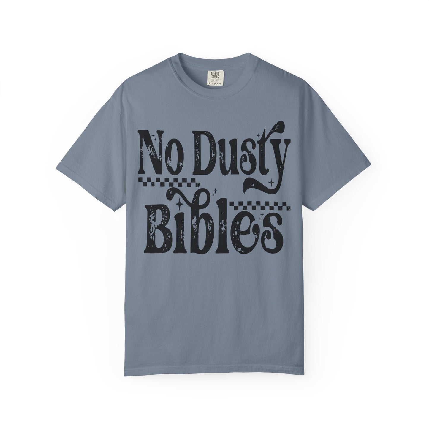 No Dusty Bibles Tee- Black Writing