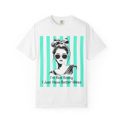 I'm Not Bossy I Just Have Better Ideas T-Shirt
