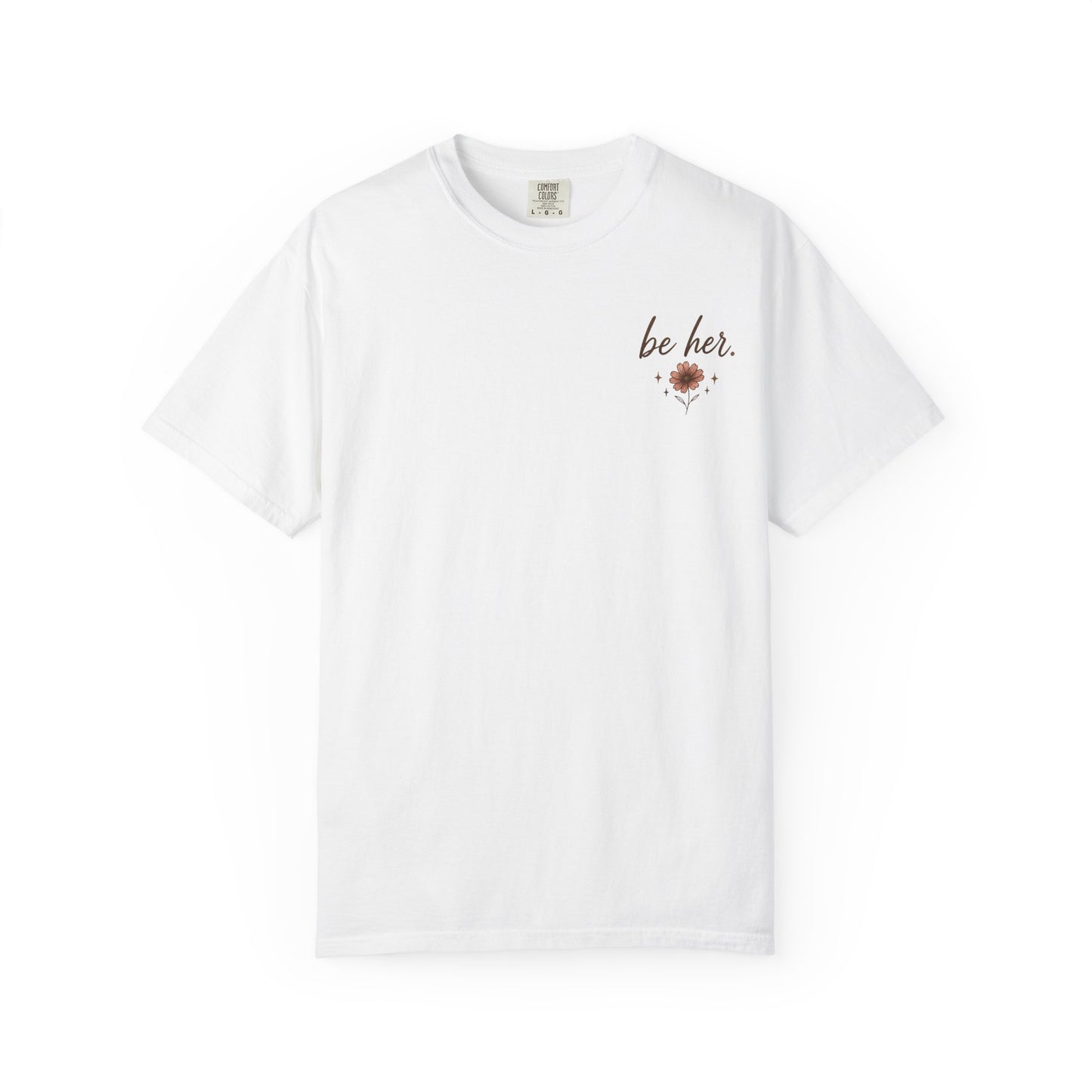 I Just Wanna Be Her Tee - Front& Back