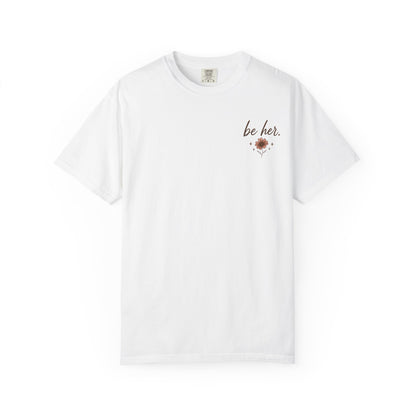 I Just Wanna Be Her Tee - Front& Back