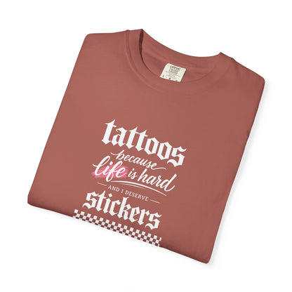 "Tattoos Because Life Is Hard, Stickers" Graphic Tee