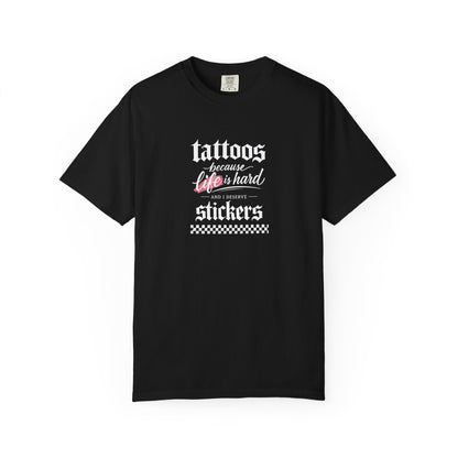 "Tattoos Because Life Is Hard, Stickers" Graphic Tee