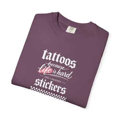 "Tattoos Because Life Is Hard, Stickers" Graphic Tee