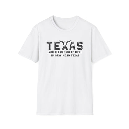 Mens Texas T-Shirt - "You All Can Go to Hell I'm Staying in Texas" Graphic Tee