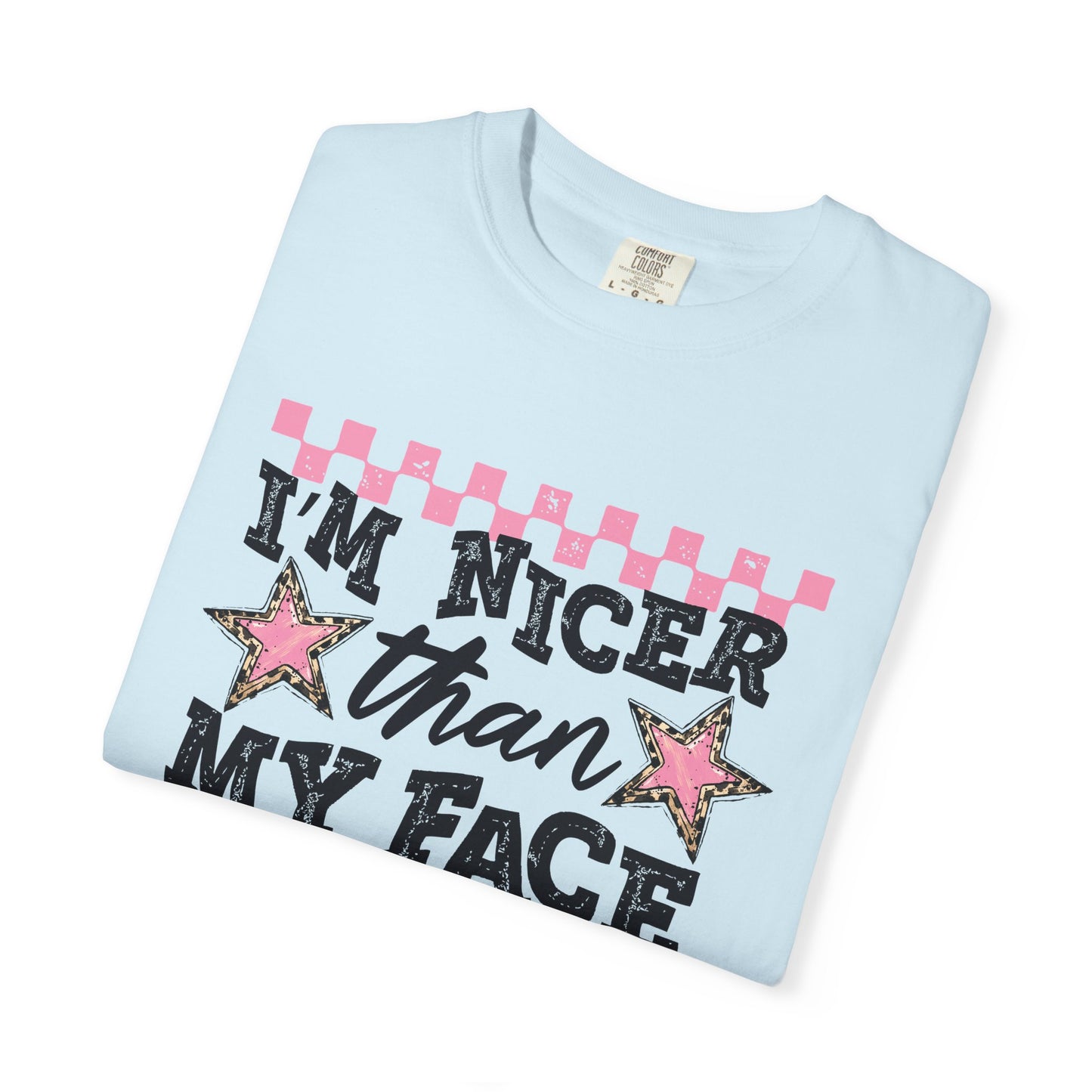 I’m Nicer Than My Face Looks Tee