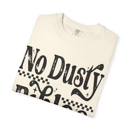 No Dusty Bibles Tee- Black Writing