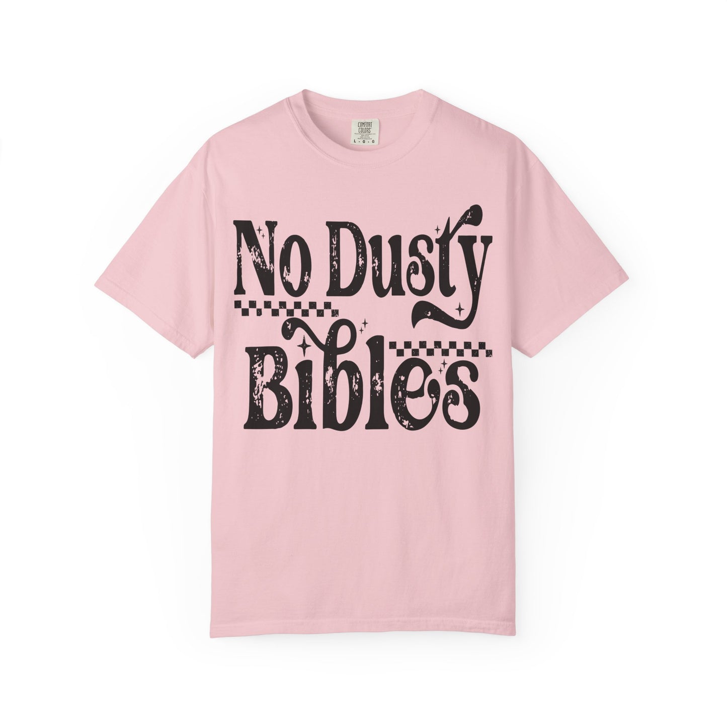 No Dusty Bibles Tee- Black Writing