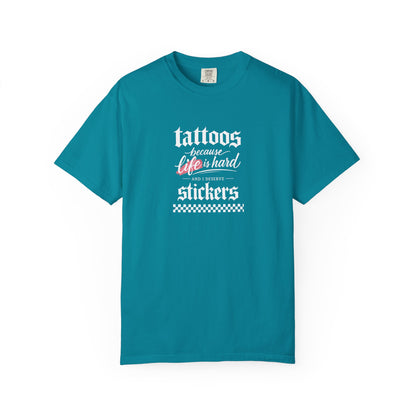 "Tattoos Because Life Is Hard, Stickers" Graphic Tee