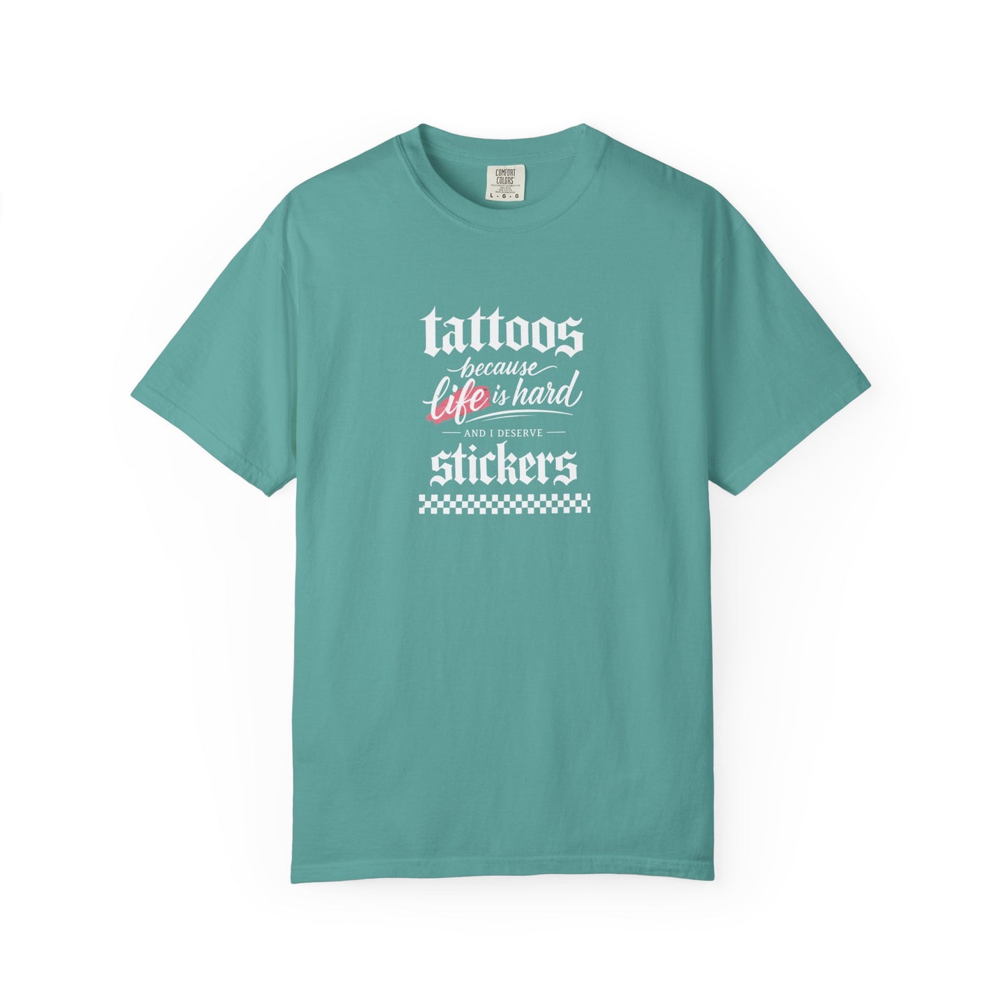 "Tattoos Because Life Is Hard, Stickers" Graphic Tee