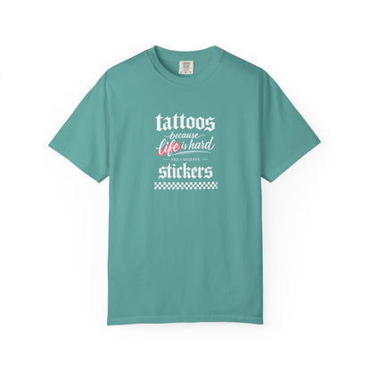 "Tattoos Because Life Is Hard, Stickers" Graphic Tee