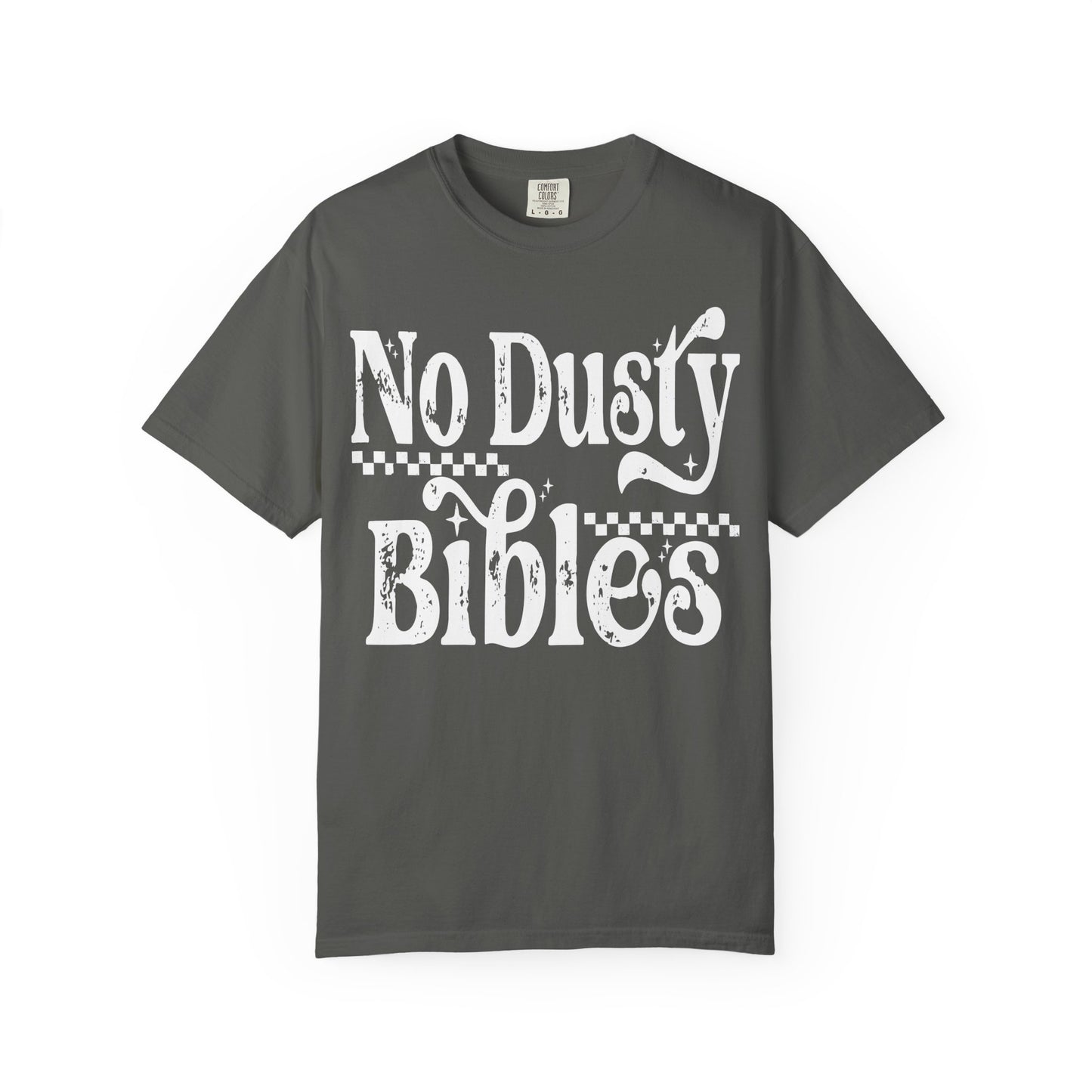 No Dusty Bibles Tee- White Writing