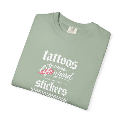 "Tattoos Because Life Is Hard, Stickers" Graphic Tee