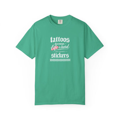 "Tattoos Because Life Is Hard, Stickers" Graphic Tee