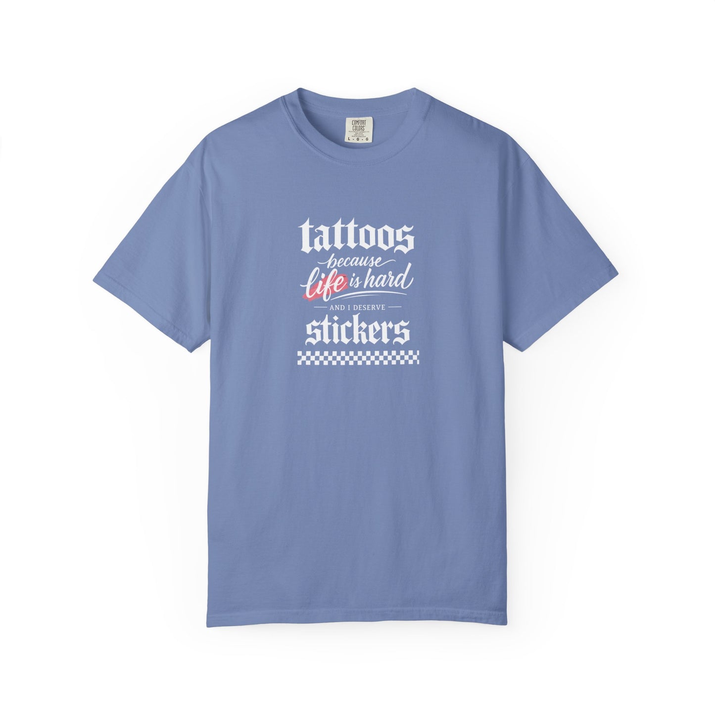"Tattoos Because Life Is Hard, Stickers" Graphic Tee
