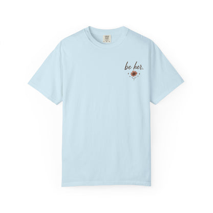 I Just Wanna Be Her Tee - Front& Back