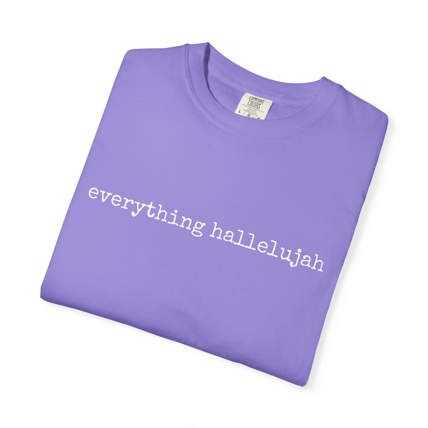 Everything Hallelujah Tee