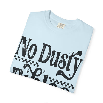 No Dusty Bibles Tee- Black Writing