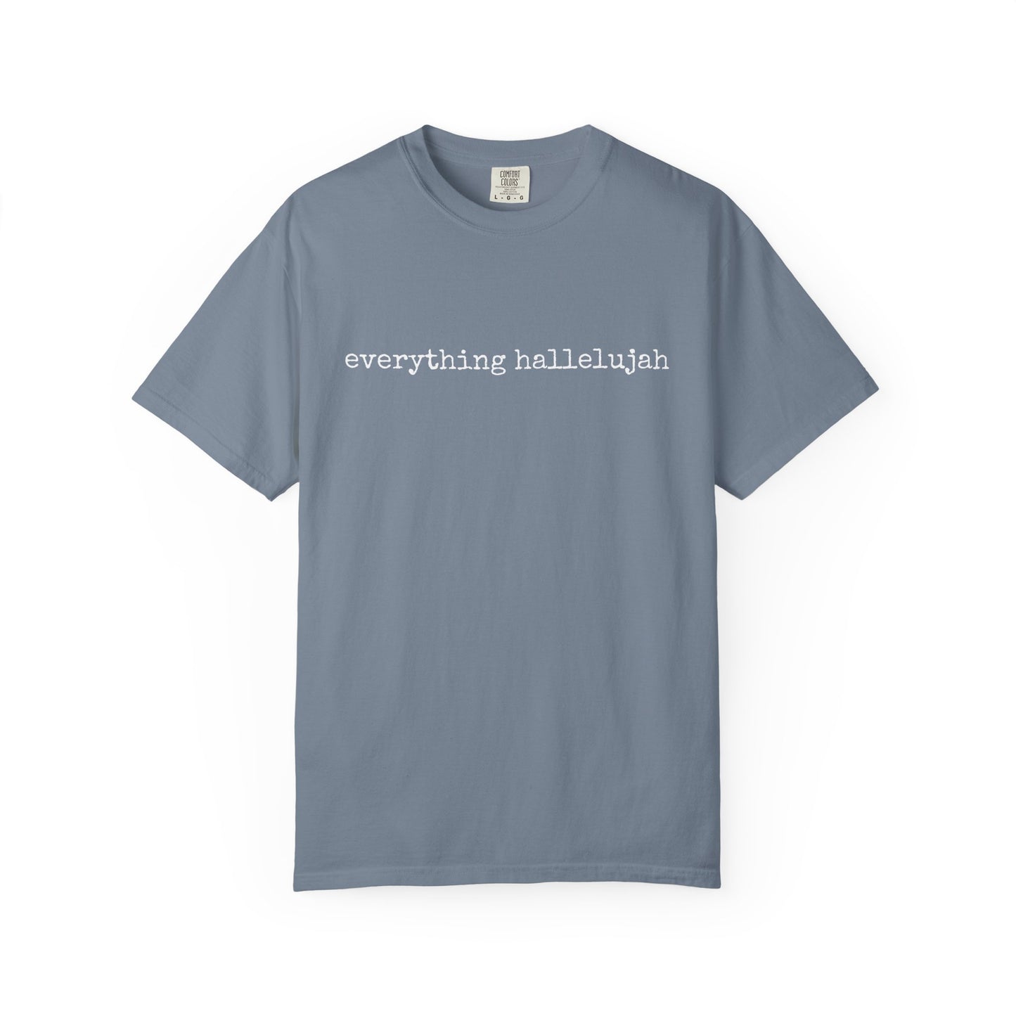 Everything Hallelujah Tee