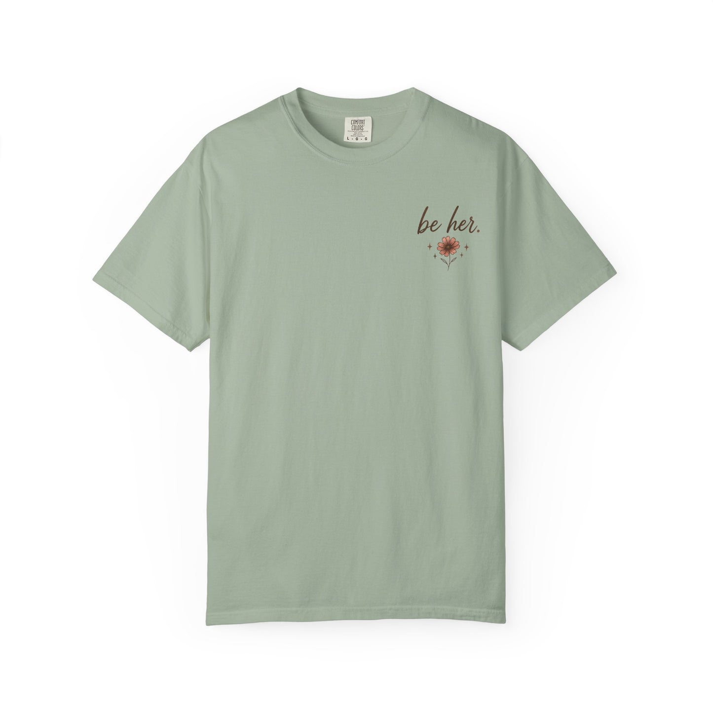 I Just Wanna Be Her Tee - Front& Back