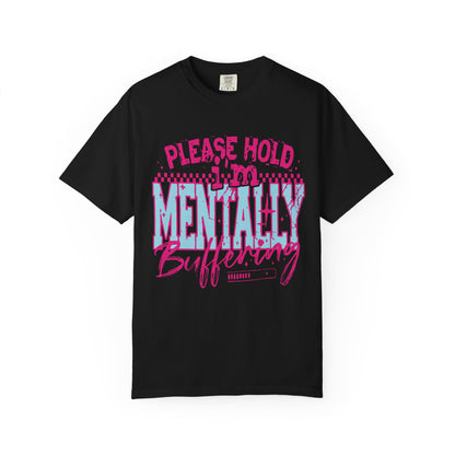 Please Hold I'm Mentally Buffering T-Shirt