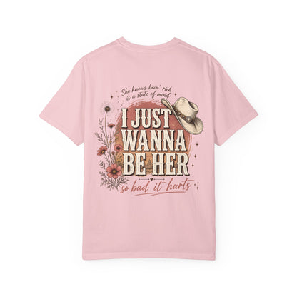 I Just Wanna Be Her Tee - Front& Back