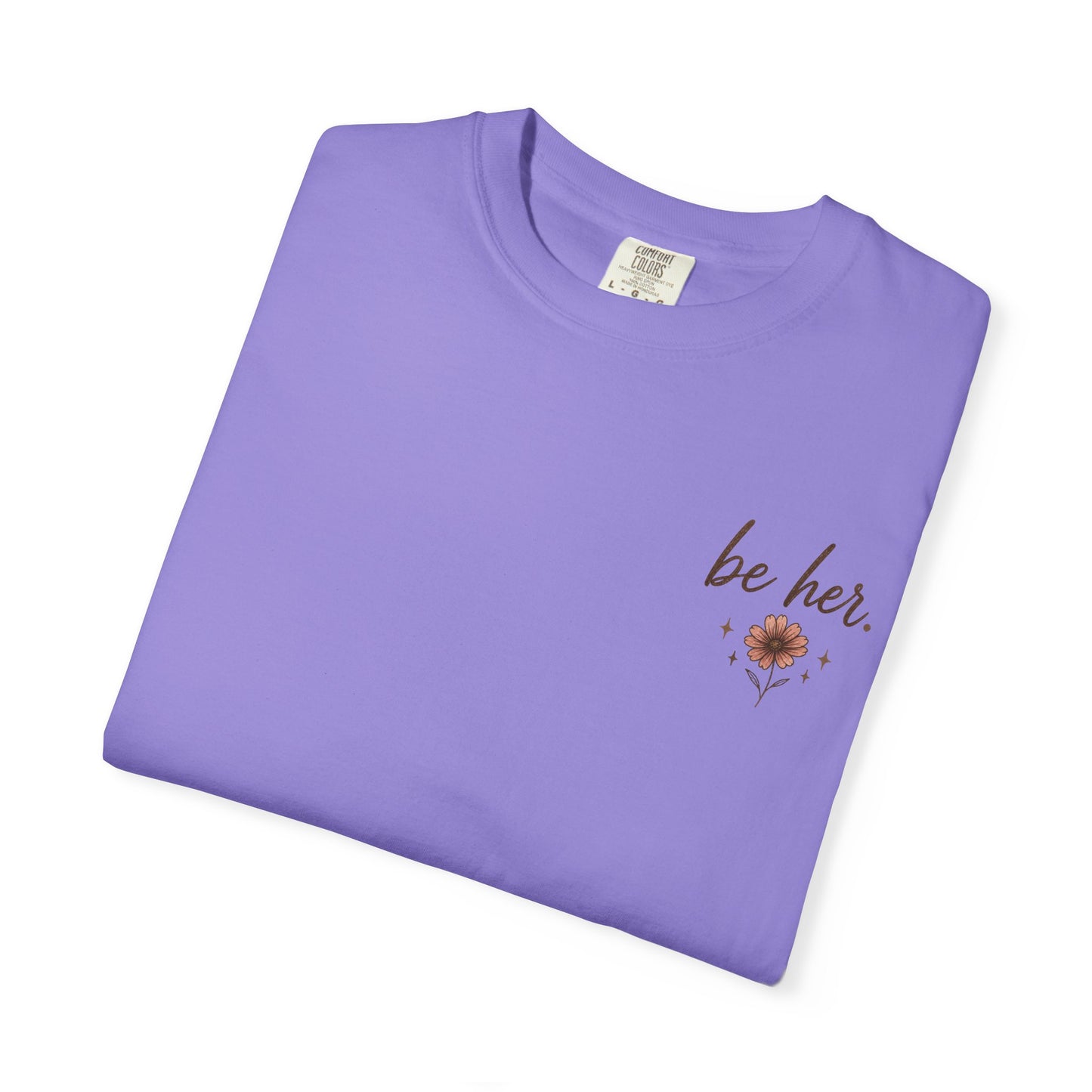I Just Wanna Be Her Tee - Front& Back
