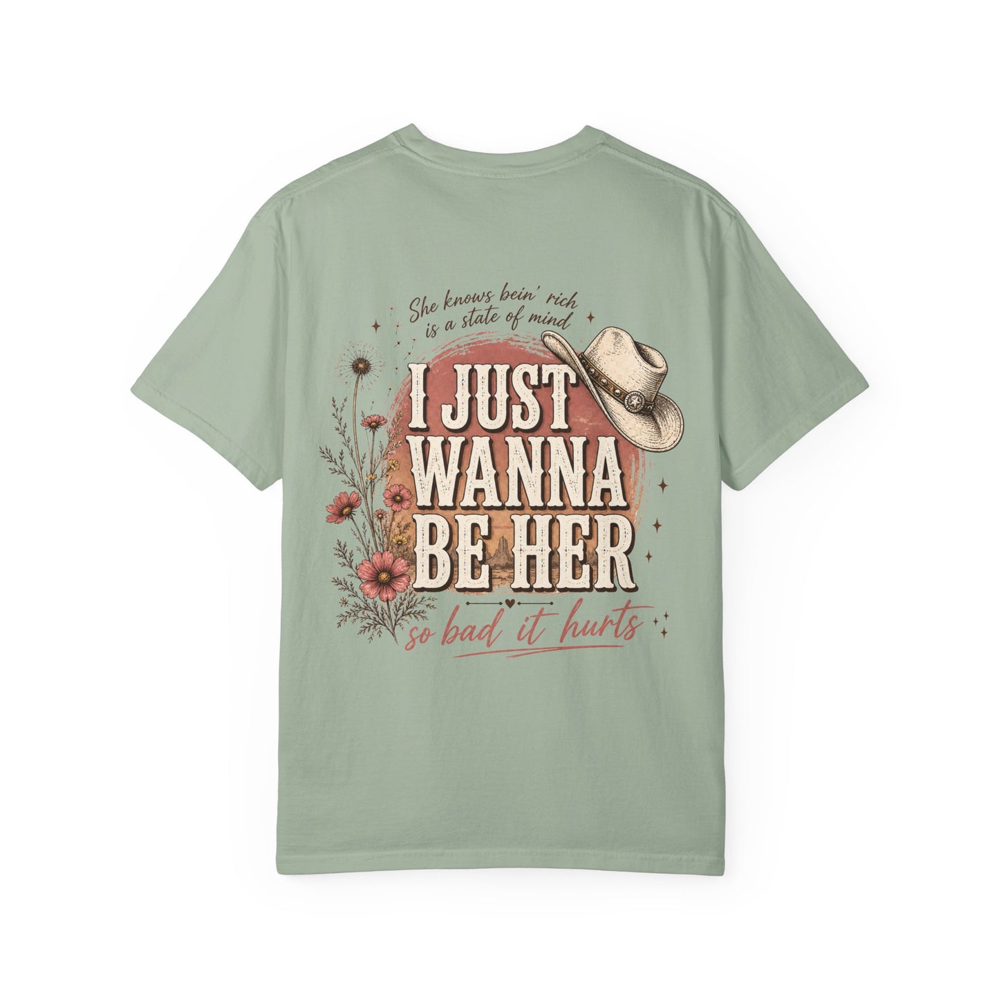 I Just Wanna Be Her Tee - Front& Back