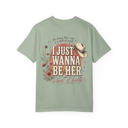 I Just Wanna Be Her Tee - Front& Back