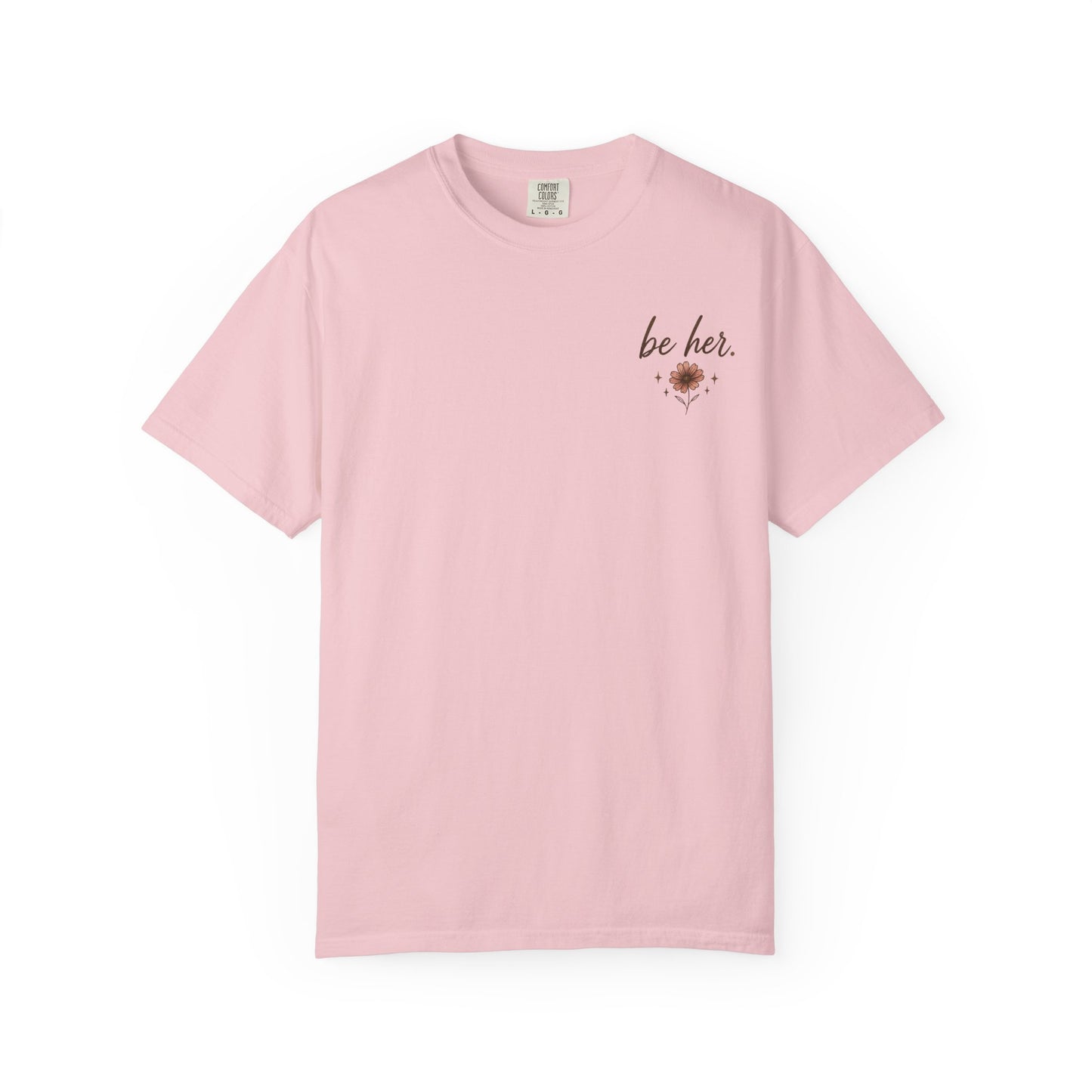 I Just Wanna Be Her Tee - Front& Back