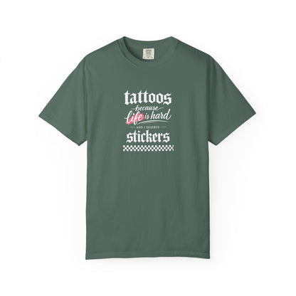 "Tattoos Because Life Is Hard, Stickers" Graphic Tee