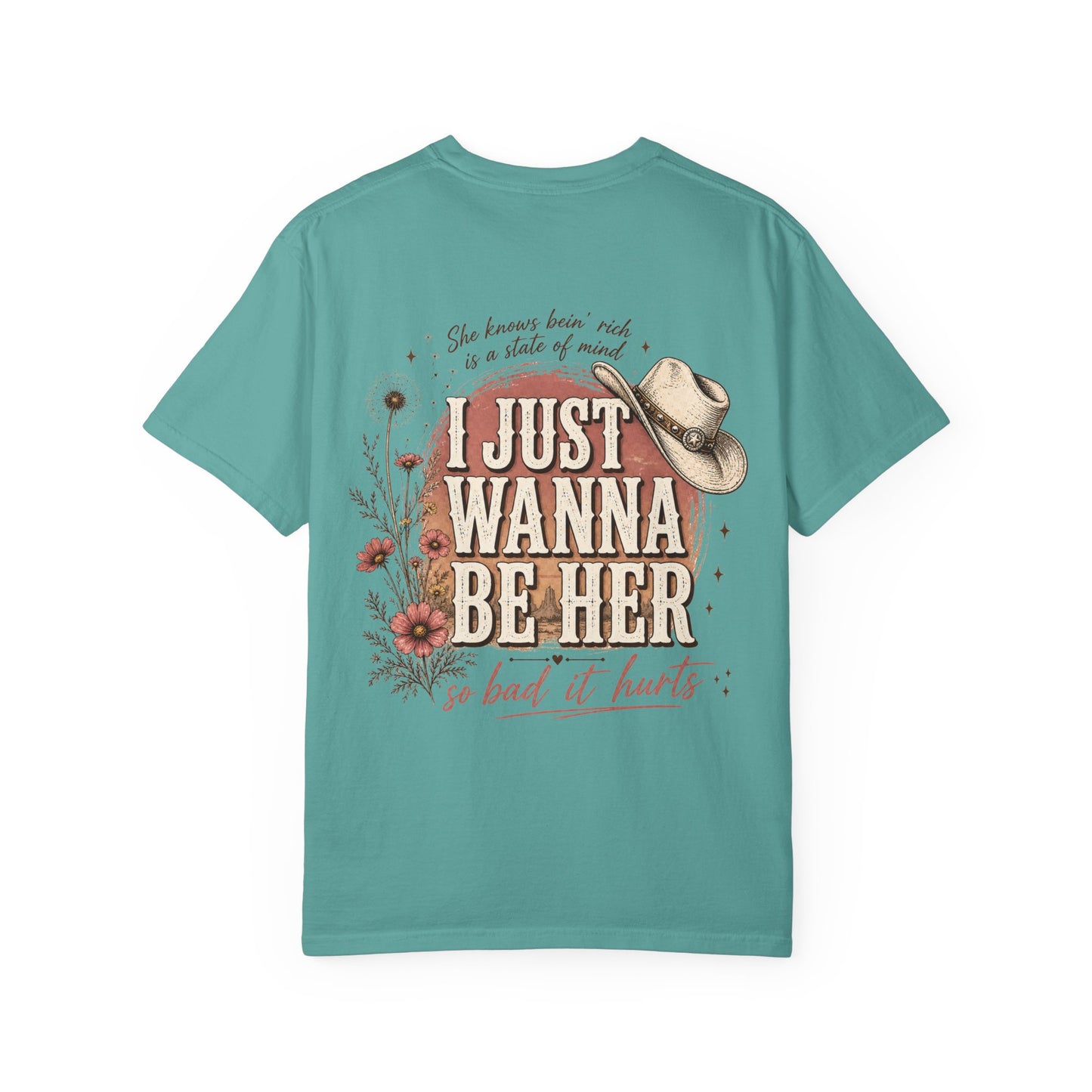 I Just Wanna Be Her Tee - Front& Back