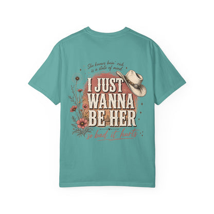 I Just Wanna Be Her Tee - Front& Back