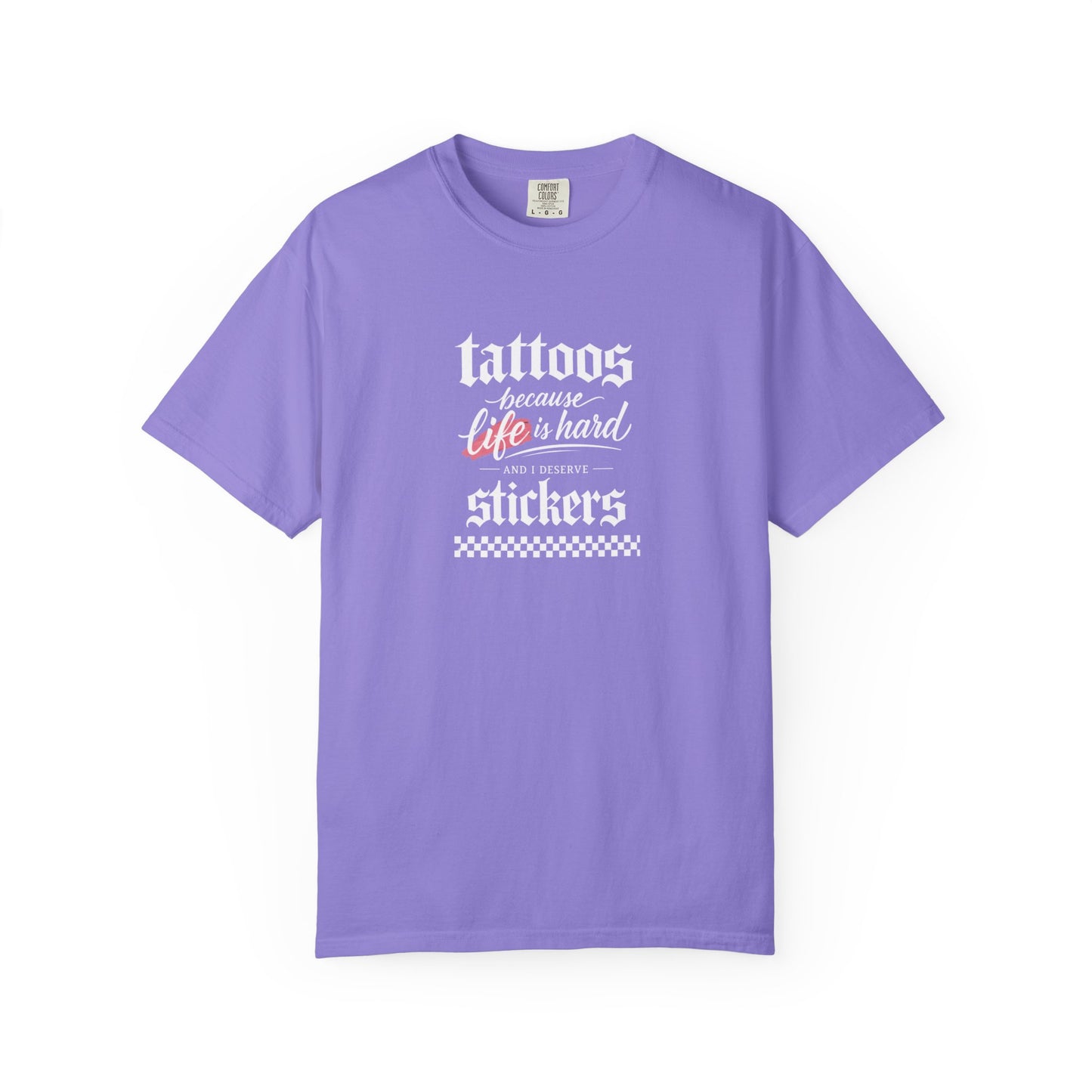 "Tattoos Because Life Is Hard, Stickers" Graphic Tee