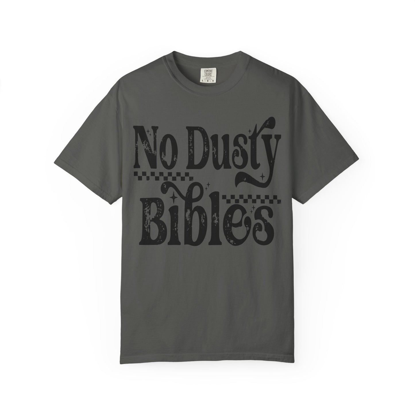 No Dusty Bibles Tee- Black Writing