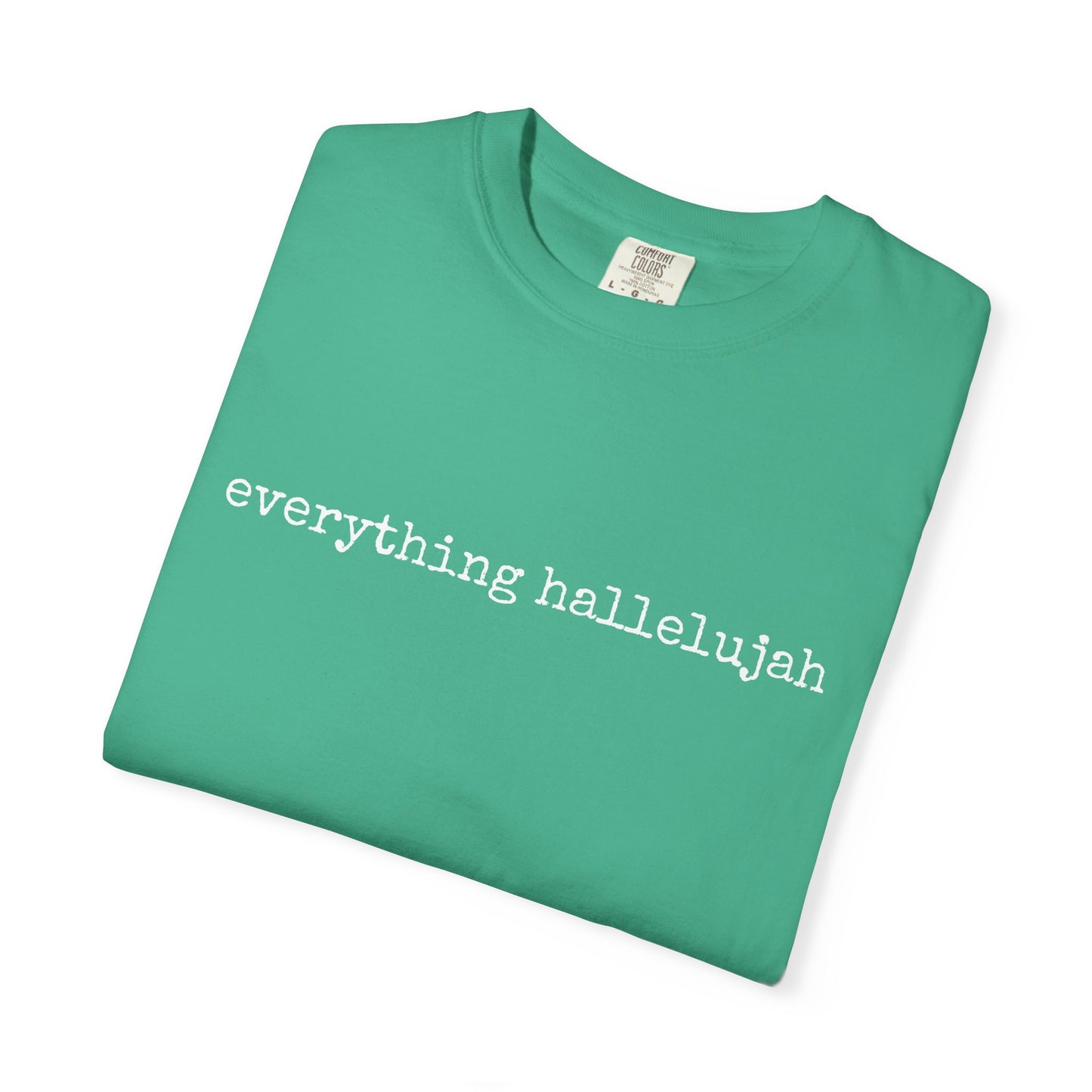Everything Hallelujah Tee