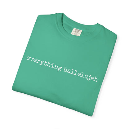 Everything Hallelujah Tee