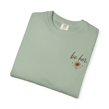 I Just Wanna Be Her Tee - Front& Back