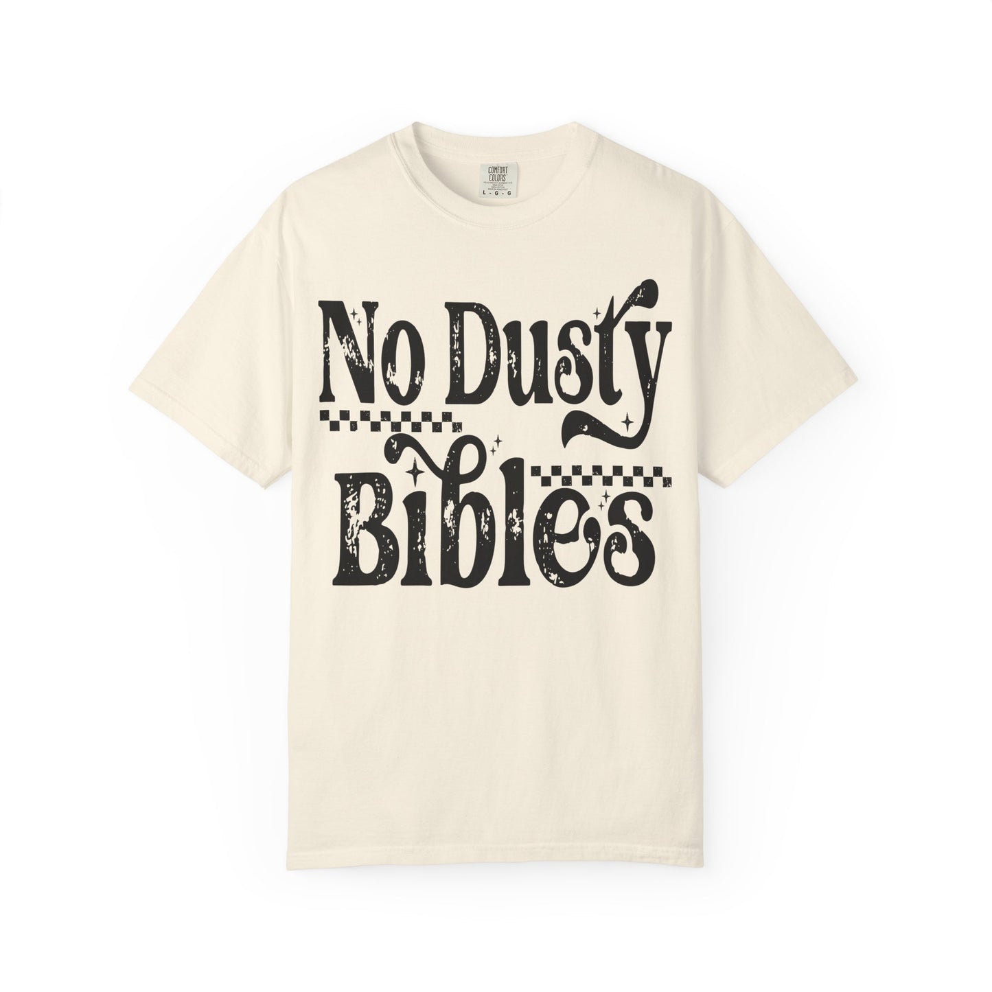 No Dusty Bibles Tee- Black Writing