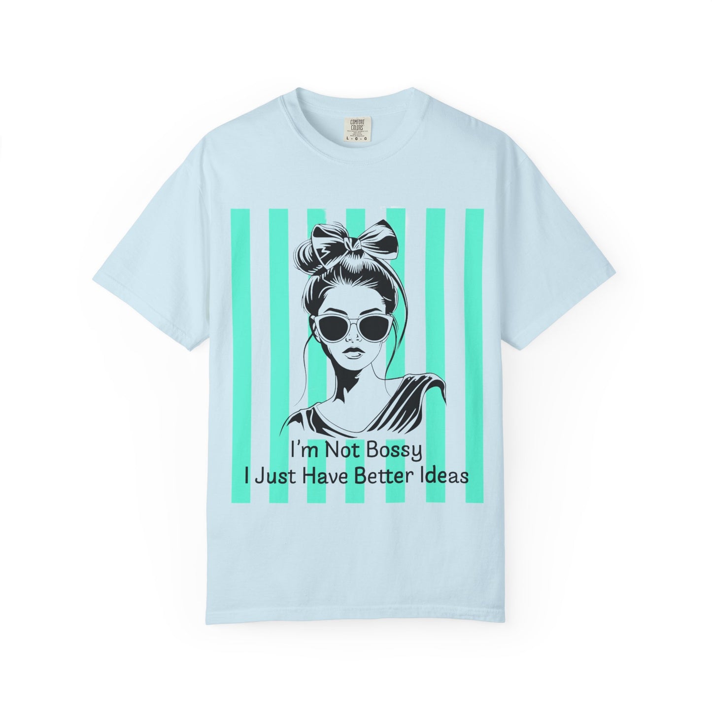 I'm Not Bossy I Just Have Better Ideas T-Shirt