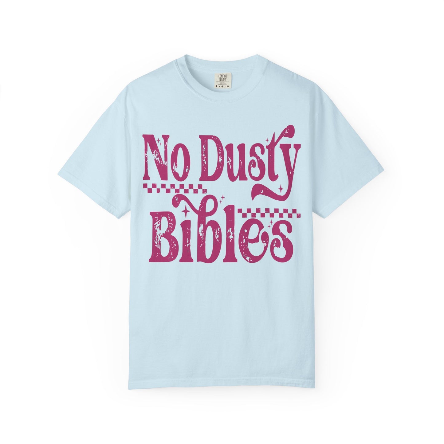 No Dusty Bibles Tee- Pink Writing