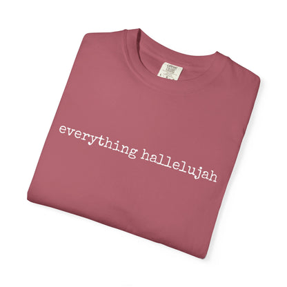 Everything Hallelujah Tee