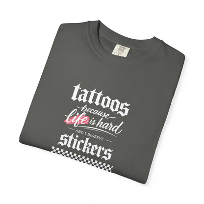 "Tattoos Because Life Is Hard, Stickers" Graphic Tee