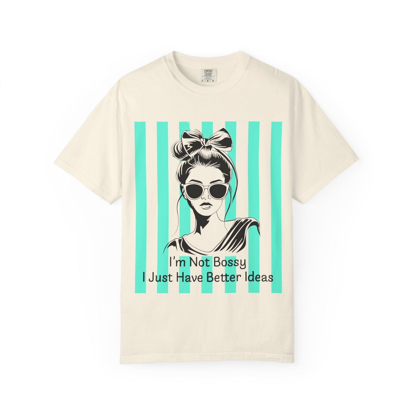 I'm Not Bossy I Just Have Better Ideas T-Shirt