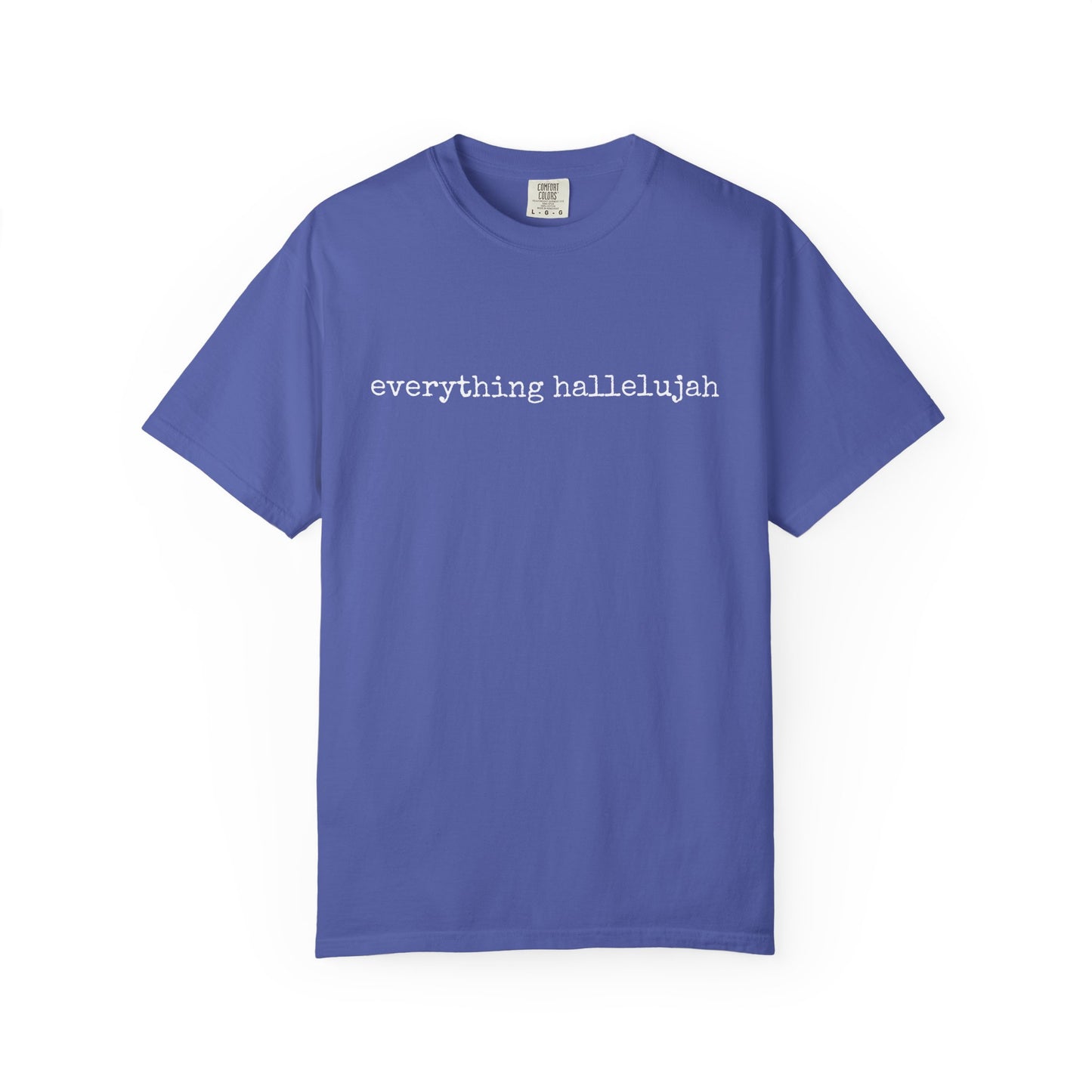Everything Hallelujah Tee