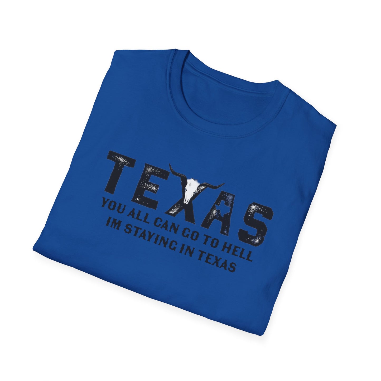 Mens Texas T-Shirt - "You All Can Go to Hell I'm Staying in Texas" Graphic Tee