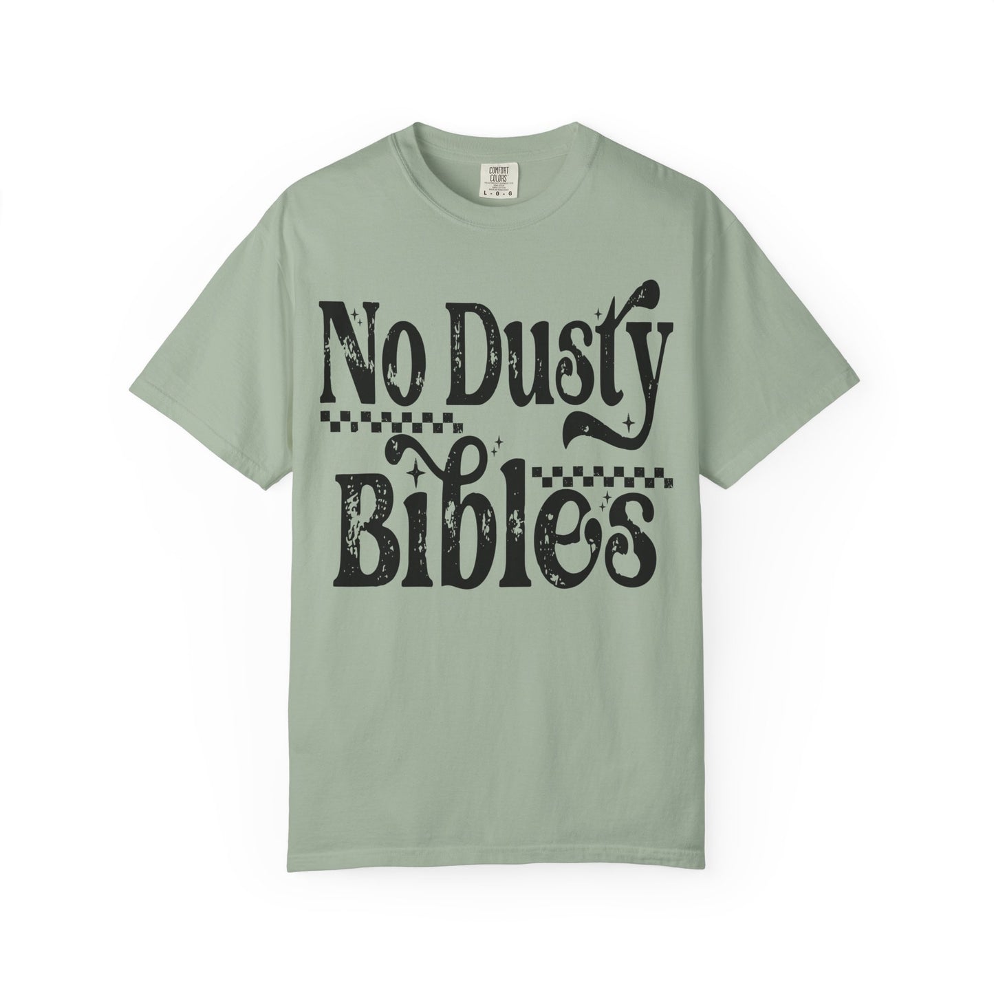 No Dusty Bibles Tee- Black Writing