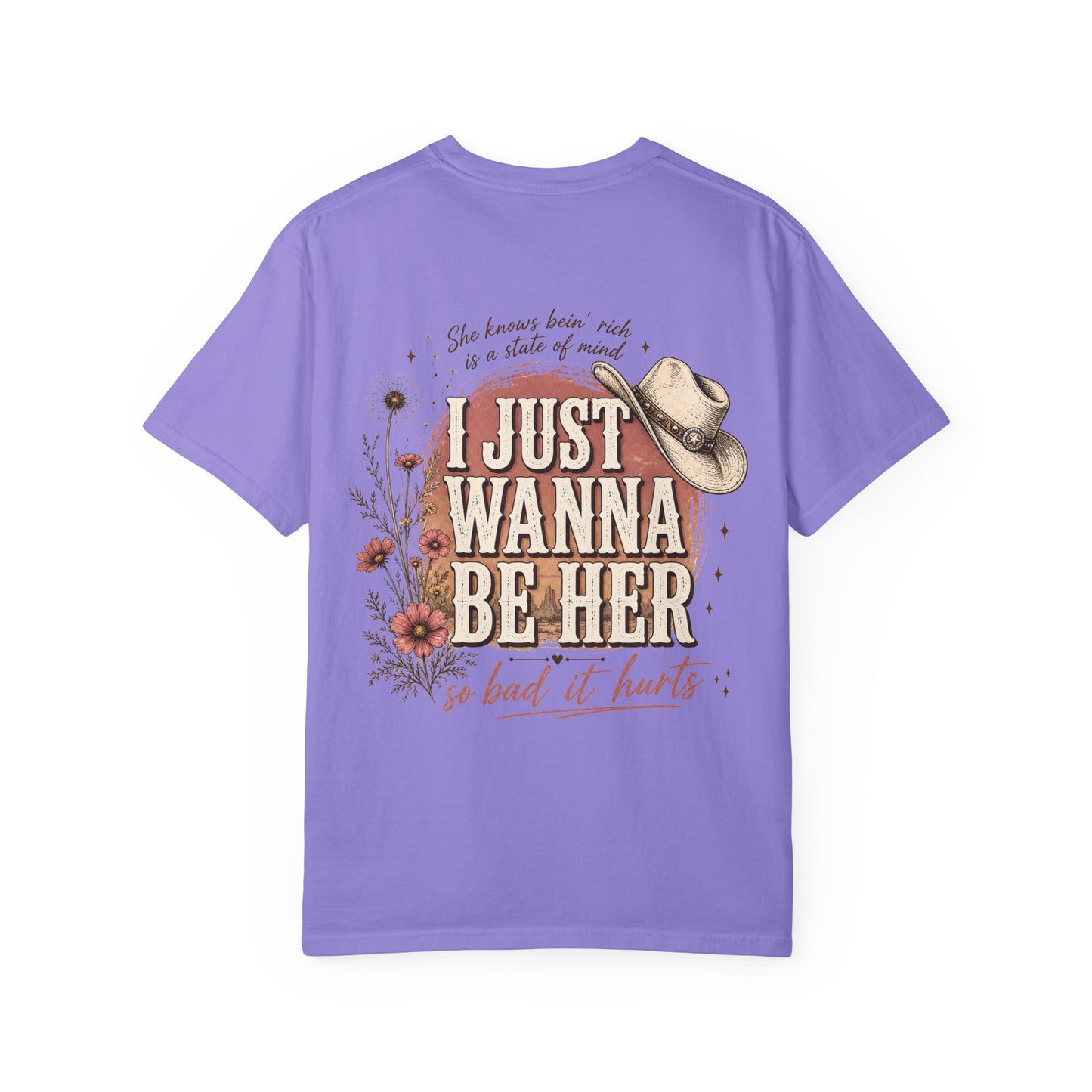 I Just Wanna Be Her Tee - Front& Back