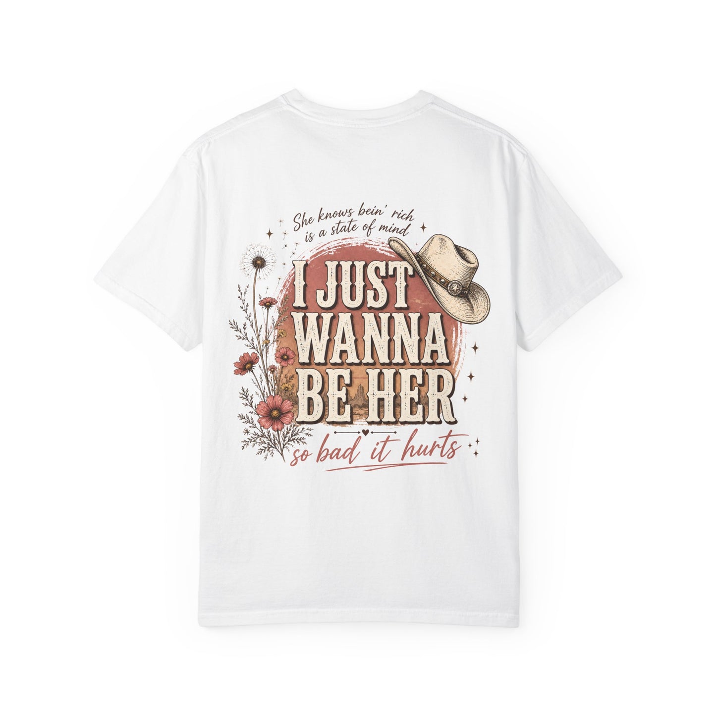 I Just Wanna Be Her Tee - Front& Back