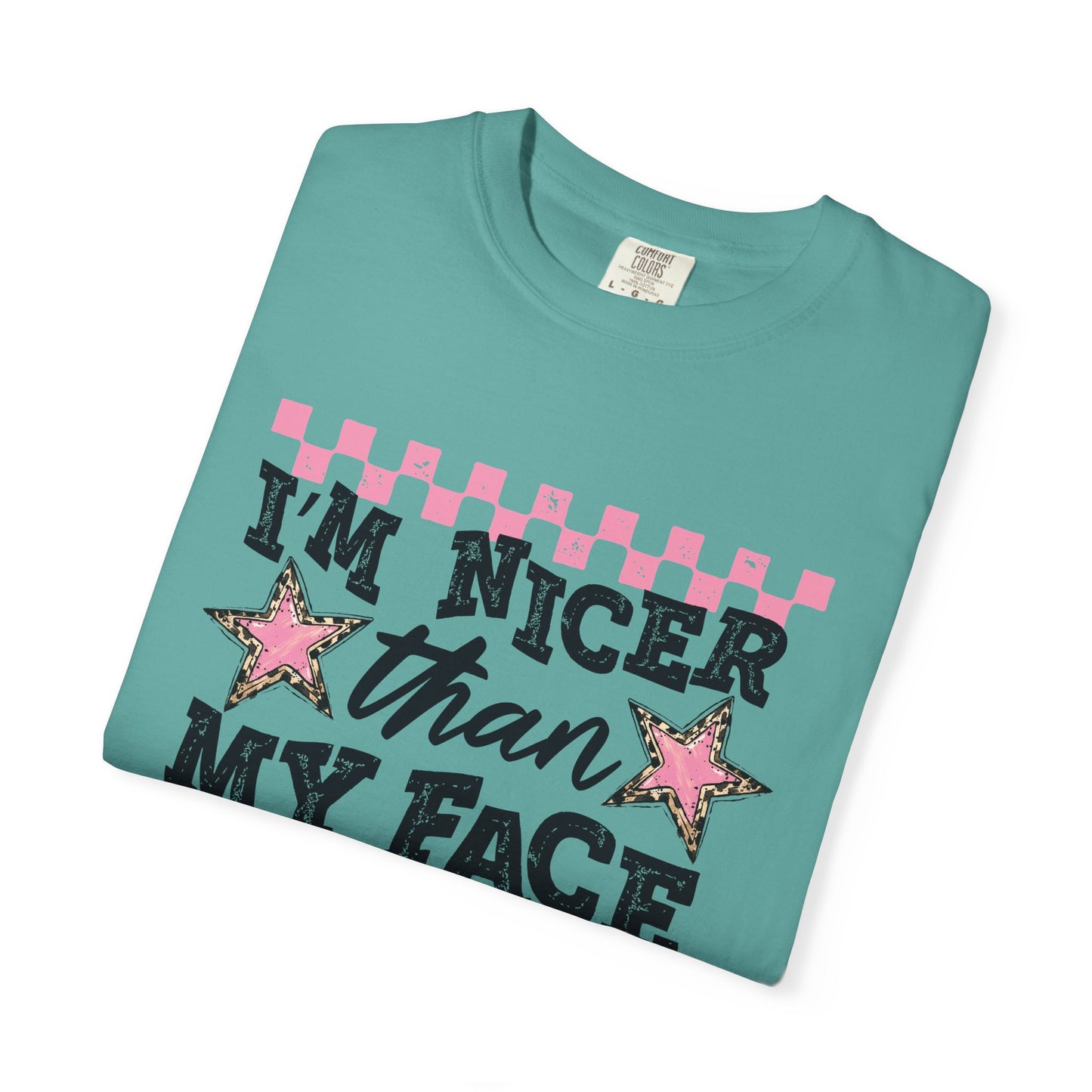 I’m Nicer Than My Face Looks Tee